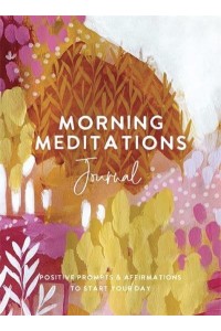 Morning Meditations Journal Positive Prompts & Affirmations to Start Your Day