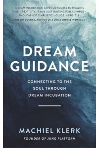 Dream Guidance Connecting to the Soul Through Dream Incubation