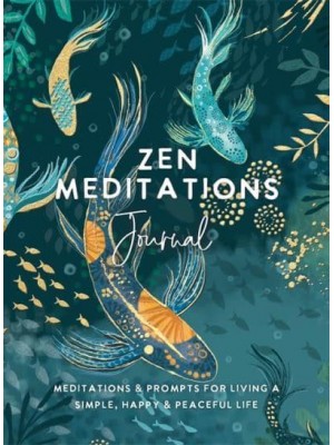Zen Meditations Journal Meditations & Prompts for Living a Simple, Happy & Peaceful Life