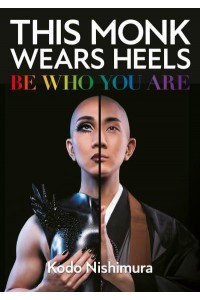 This Monk Wears Heels Be Who You Are