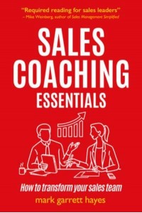 Sales Coaching Essentials How to Transform Your Salespeople
