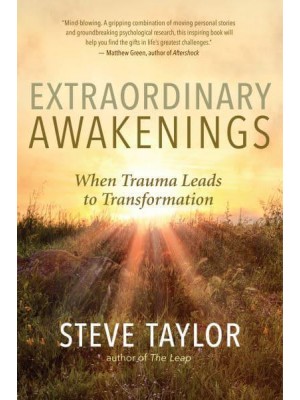 Extraordinary Awakenings When Trauma Leads to Transformation