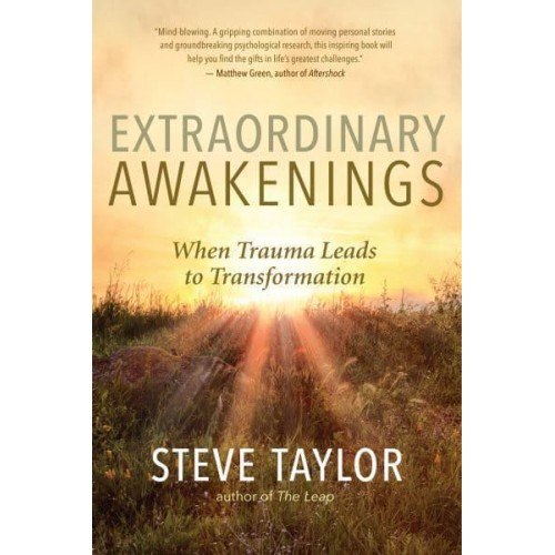 Extraordinary Awakenings When Trauma Leads to Transformation