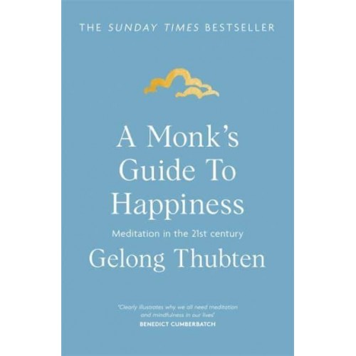 A Monk's Guide to Happiness Meditation in the 21st Century