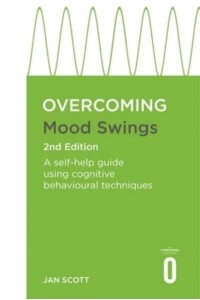 Overcoming Mood Swings A CBT Self-Help Guide for Depression and Hypomania - Overcoming
