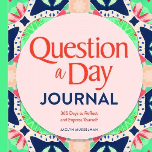 Question a Day Journal 365 Days to Reflect and Express Yourself