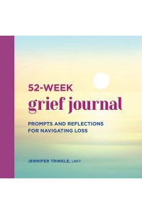 52-Week Grief Journal Prompts and Reflections for Navigating Loss