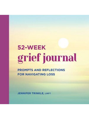 52-Week Grief Journal Prompts and Reflections for Navigating Loss