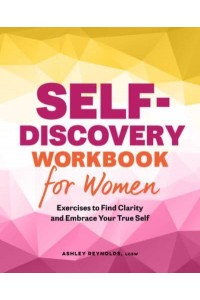 Self-Discovery Workbook for Women Exercises to Find Clarity and Embrace Your True Self