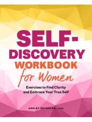 Self-Discovery Workbook for Women Exercises to Find Clarity and Embrace Your True Self