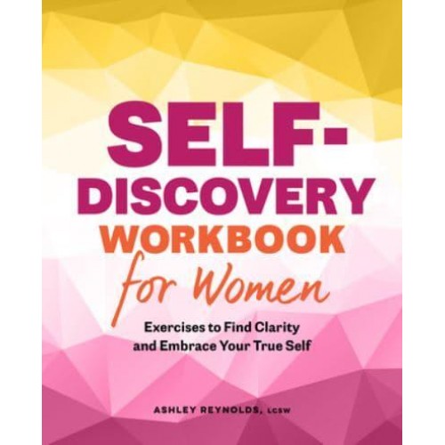 Self-Discovery Workbook for Women Exercises to Find Clarity and Embrace Your True Self