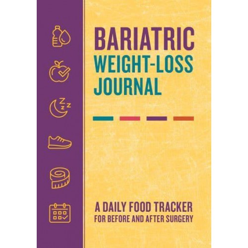 Bariatric Weight-Loss Journal A Daily Food Tracker for Before and After Surgery