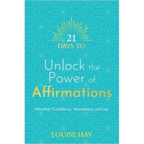 21 Days to Unlock the Power of Affirmations Manifest Confidence, Abundance, and Joy - 21 Days Series