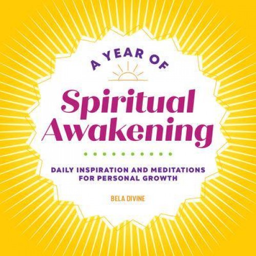 A Year of Spiritual Awakening Daily Inspiration and Meditations for Personal Growth - A Year of Daily Reflections