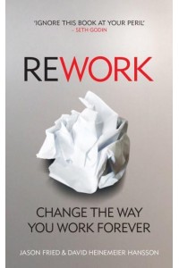 Rework Change the Way You Work Forever