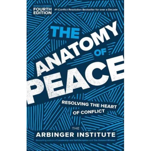 The Anatomy of Peace Resolving the Heart of Conflict