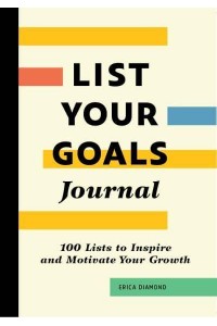 List Your Goals Journal 100 Lists to Inspire and Motivate Your Growth