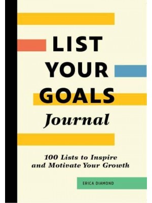 List Your Goals Journal 100 Lists to Inspire and Motivate Your Growth