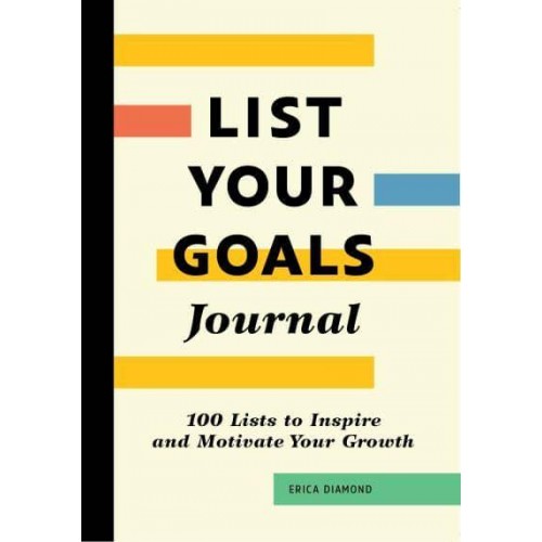 List Your Goals Journal 100 Lists to Inspire and Motivate Your Growth