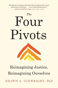 The Four Pivots Reimagining Justice, Reimagining Ourselves