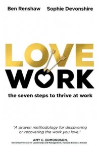 LoveWork The Seven Steps to Thrive at Work