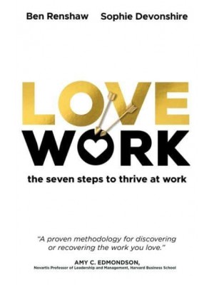 LoveWork The Seven Steps to Thrive at Work