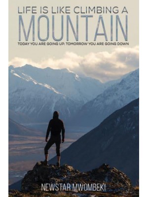 Life Is Like Climbing a Mountain