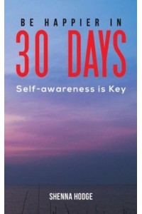 Be Happier in 30 Days