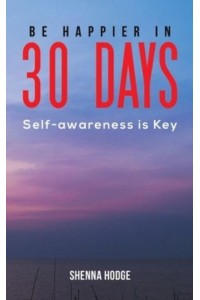 Be Happier in 30 Days