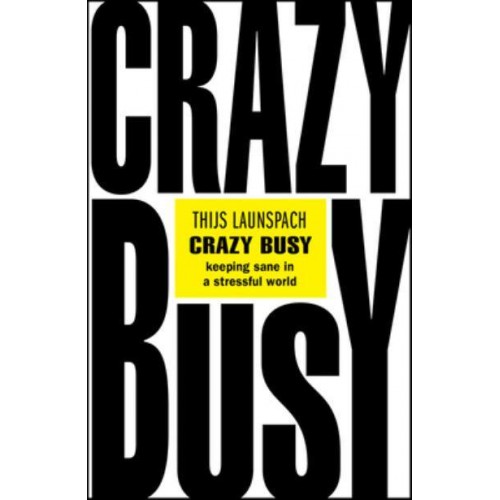 Crazy Busy Keeping Sane in a Stressful World
