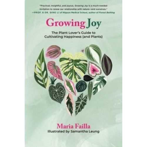 Growing Joy The Plant Lover's Guide to Cultivating Happiness (And Plants)