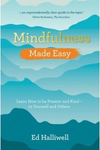 Mindfulness Made Easy Learn How to Be Present and Kind - To Yourself and Others
