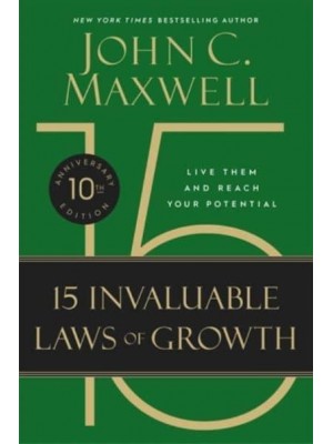 The 15 Invaluable Laws of Growth Live Them and Reach Your Potential