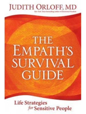 The Empath's Survival Guide Life Strategies for Sensitive People