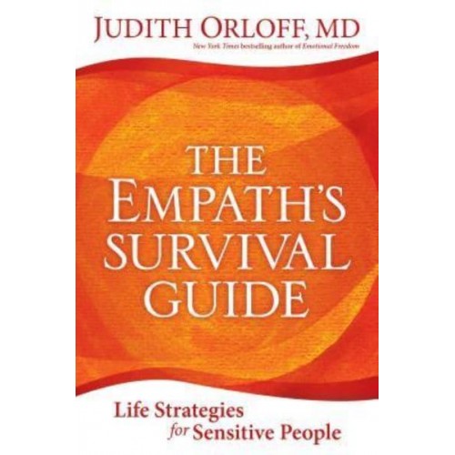 The Empath's Survival Guide Life Strategies for Sensitive People