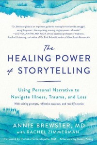 The Healing Power of Storytelling Using Personal Narrative to Navigate Illness, Trauma, and Loss