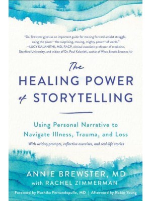 The Healing Power of Storytelling Using Personal Narrative to Navigate Illness, Trauma, and Loss