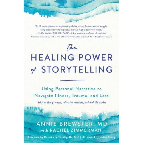 The Healing Power of Storytelling Using Personal Narrative to Navigate Illness, Trauma, and Loss