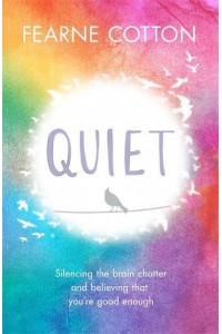 Quiet Silencing the Brain Chatter and Believing That You're Good Enough