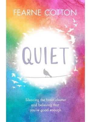 Quiet Silencing the Brain Chatter and Believing That You're Good Enough