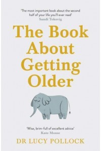 The Book About Getting Older (For People Who Don't Want to Talk About It)