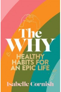 The Why Healthy Habits for an Epic Life