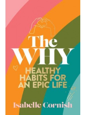 The Why Healthy Habits for an Epic Life