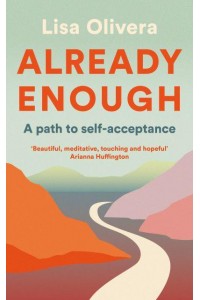 Already Enough A Path to Self-Acceptance