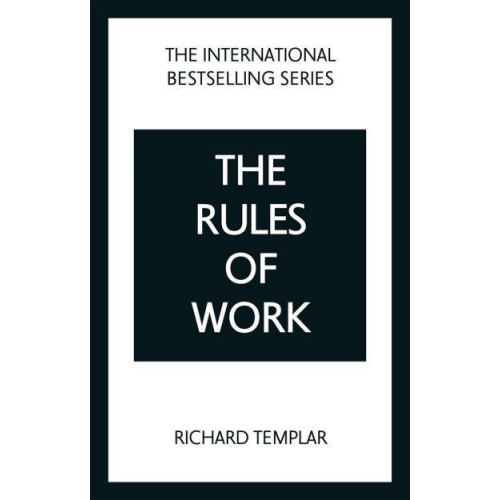 The Rules of Work A Definitive Code for Personal Success