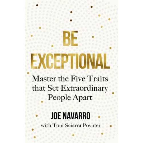 Be Exceptional Master the Five Traits That Set Extraordinary People Apart