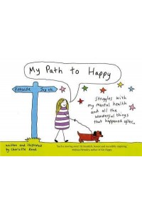 My Path to Happy Struggles With My Mental Health and All the Wonderful Things That Happened After...