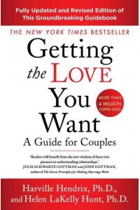 Getting the Love You Want A Guide for Couples