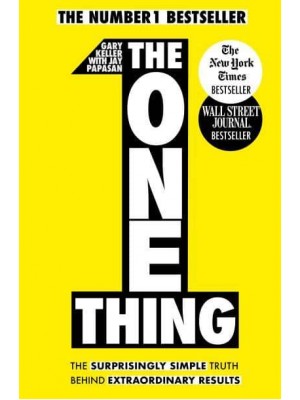 The One Thing The Surprisingly Simple Truth Behind Extraordinary Results