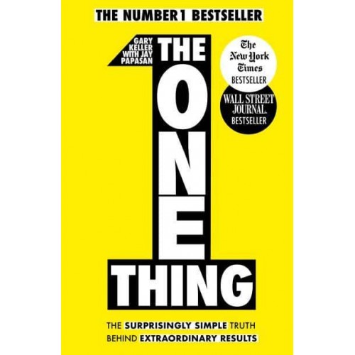 The One Thing The Surprisingly Simple Truth Behind Extraordinary Results